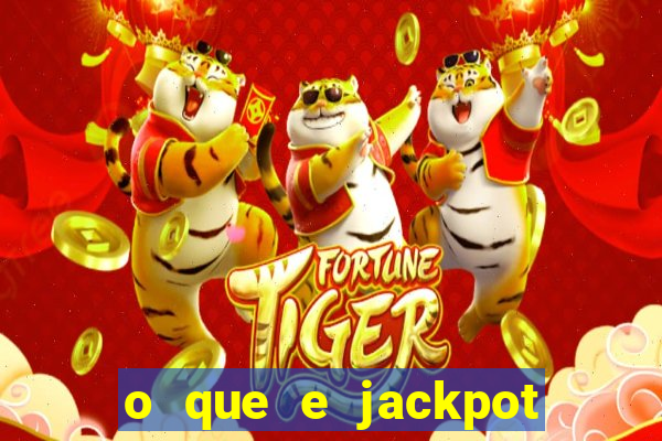o que e jackpot no jogo do tigre